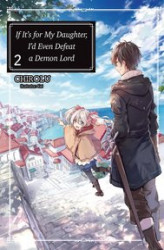 Okładka: If It’s for My Daughter, I’d Even Defeat a Demon Lord: Volume 2