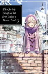 Okładka: If It’s for My Daughter, I’d Even Defeat a Demon Lord: Volume 7