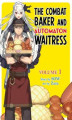 Okładka książki: The Combat Baker and Automaton Waitress. Volume 1
