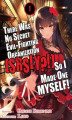 Okładka książki: There Was No Secret Evil-Fighting Organization (srsly?!), So I Made One MYSELF! Volume 1