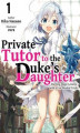 Okładka książki: Private Tutor to the Duke’s Daughter: Volume 1