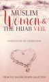Okładka książki: Muslim Women & The Hijab Veil Oppression or Liberation