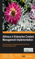 Okładka książki: Alfresco 4 Enterprise Content Management Implementation. With Alfresco 4 you can manage content across the enterprise more effectively and corroboratively. This book helps you achieve great results, however basic or sophisticated your needs, with a hands-