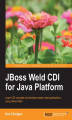 Okładka książki: JBoss Weld CDI for Java Platform. Learn CDI concepts and develop modern web applications using JBoss Weld