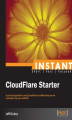 Okładka książki: Instant CloudFlare Starter. A practical guide for using CloudFlare to effectively secure and speed up your website