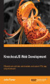 Okładka książki: KnockoutJS Web Development. Efficiently work with data, web templates, and custom HTML tags using KnockoutJS