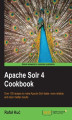 Okładka książki: Apache Solr 4 Cookbook. Apache Soir 4 can transform the effectiveness of your search engines and this book will show you how. Jump straight into the hands-on recipes and get a fast understanding of the latest and greatest in open source search. - Second E