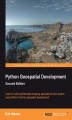 Okładka książki: Python Geospatial Development. If you're experienced in Python here's an opportunity to get deep into Geospatial development, linking data to global locations. No prior knowledge required ‚Äì this book takes you through it all, step by step. - Second Edit