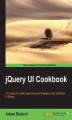 Okładka książki: jQuery UI Cookbook. For jQuery UI developers this is the ultimate guide to maximizing the potential of your user interfaces. Full of great practical recipes that cover every widget in the framework, it's an essential manual
