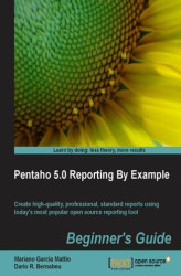 Okładka: Pentaho 5.0 Reporting by Example: Beginner's Guide. Learn to use the power of Pentaho for Business Intelligence reporting in a series of simple, logical stages. From installation in Windows or Linux right through to publishing your own Java web applicatio