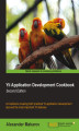 Okładka książki: Yii Application Development Cookbook. This book is the perfect way to add the capabilities of Yii to your PHP5 development skills. Dealing with practical solutions through real-life recipes and screenshots, it enables you to write applications more effici