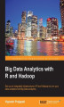 Okładka książki: Big Data Analytics with R and Hadoop. If you're an R developer looking to harness the power of big data analytics with Hadoop, then this book tells you everything you need to integrate the two. You'll end up capable of building a data analytics engine wit