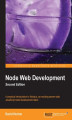 Okładka książki: Node Web Development. JavaScript is no longer just for browsers and this exciting introduction to Node.js will show you how to build data-intensive applications that run in real time. Benefit from an easy, step-by-step approach that really works