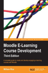 Okładka: Moodle E-Learning Course Development. A complete guide to create and develop engaging e-learning courses with Moodle