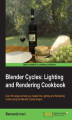 Okładka książki: Blender Cycles: Lighting and Rendering Cookbook. If you're already au fait with Blender, this book gives extra power to your artist's elbow with a fantastic grounding in Cycles. Packed with tips and recipes, it makes light work of the toughest concepts. -