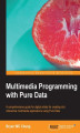 Okładka książki: Multimedia Programming with Pure Data. A comprehensive guide for digital artists for creating rich interactive multimedia applications using Pure Data