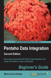 Okładka: Pentaho Data Integration Beginner's Guide. Get up and running with the Pentaho Data Integration tool using this hands-on, easy-to-read guide with this book and ebook - Second Edition