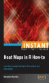 Okładka książki: Instant Heat Maps in R How-to