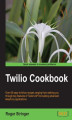 Okładka książki: Twilio Cookbook. The Twilio cookbook will enable all kinds of telephone usage, including SMS, on your websites. It's a totally practical guide with a hands-on approach to help you dig deep into the enormous potential of telephone facilities on the Web
