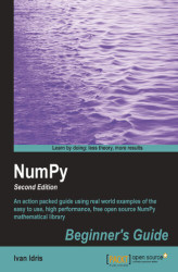 Okładka: NumPy Beginner's Guide. An action packed guide using real world examples of the easy to use, high performance, free open source NumPy mathematical library. - Second Edition
