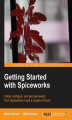 Okładka książki: Getting Started with Spiceworks. Install, configure, and get real results from Spiceworks in just a couple of hours