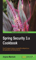 Okładka książki: Spring Security 3.x Cookbook. Secure your Java applications against online threats by learning the powerful mechanisms of Spring Security. Presented as a cookbook full of recipes, this book covers a wide range of vulnerabilities and scenarios