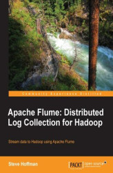Okładka: Apache Flume: Distributed Log Collection for Hadoop. If your role includes moving datasets into Hadoop, this book will help you do it more efficiently using Apache Flume. From installation to customization, it's a complete step-by-step guide on making the
