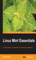 Okładka książki: Linux Mint Essentials. A practical guide to Linux Mint for the novice to the professional