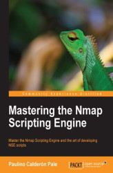Okładka: Mastering the Nmap Scripting Engine. Master the Nmap Scripting Engine and the art of developing NSE scripts