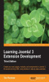 Okładka książki: Learning Joomla! 3 Extension Development. If you have ideas for additional Joomla 3! features, this book will allow you to realize them. It's a complete practical guide to building and extending plugins, modules, and components. Ideal for professional dev