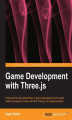 Okładka książki: Game Development with Three.js. With Three.js you can create sophisticated 3D games that run in the web browser. This book is aimed at both the professional game designer and the enthusiast with a step by step approach including lots of tips and examples