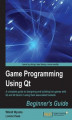 Okładka książki: Game Programming Using Qt: Beginner's Guide