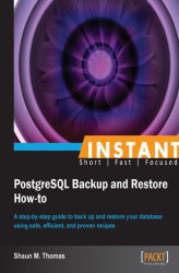 Okładka: Instant PostgreSQL Backup and Restore How-to. A step-by-step guide to backing up and restoring your database using safe, efficient, and proven recipes