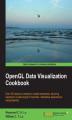 Okładka książki: OpenGL Data Visualization Cookbook. Over 35 hands-on recipes to create impressive, stunning visuals for a wide range of real-time, interactive applications using OpenGL