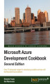 Okładka książki: Microsoft Azure Development Cookbook. Over 70 advanced recipes for developing scalable services with the Microsoft Azure platform
