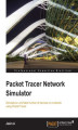 Okładka książki: Packet Tracer Network Simulator. Simulate an unlimited number of devices on a network using Packet Tracer