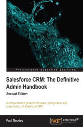 Okładka: Salesforce CRM: The Definitive Admin Handbook. Salesforce CRM is a web-based Customer Relationship Management Service designed to transform your marketing and sales. With this complete guide to implementing the service, administrators of all levels can ea