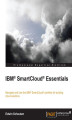 Okładka książki: IBM SmartCloud Essentials. This book provides an overview of what modern cloud computing involves, and then focuses specifically on the most important features of the IBM SmartCloud portfolio. A crash course in implementing cloud computing for your organi