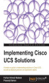 Okładka książki: Implementing Cisco UCS Solutions. Cisco Unified Computer System is a powerful solution for data centers that can raise efficiency and lower costs. This tutorial helps professionals realize its full potential through a practical, hands-on approach written 