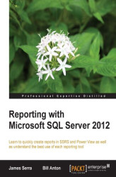 Okładka: Reporting with Microsoft SQL Server 2012. Learn to quickly create reports in SSRS and Power View as well as understand the best use of each reporting tool