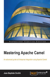 Okładka: Mastering Apache Camel. An advanced guide to Enterprise Integration using Apache Camel