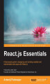 Okładka książki: React.js Essentials. A fast-paced guide to designing and building scalable and maintainable web apps with React.js