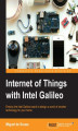 Okładka książki: Internet of Things with Intel Galileo. Employ the Intel Galileo board to design a world of smarter technology for your home