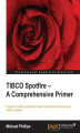 Okładka książki: TIBCO Spotfire - A Comprehensive Primer. Create innovative enterprise-class informatics solutions using TIBCO Spotfire