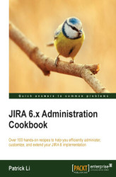 Okładka: JIRA 6.x Administration Cookbook. Over 100 hands-on recipes to help you efficiently administer, customize, and extend your JIRA 6 implementation