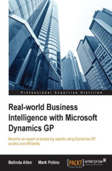 Okładka: Real-world Business Intelligence with Microsoft Dynamics GP. Become an expert at preparing reports using Dynamics GP quickly and efficiently