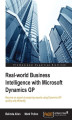 Okładka książki: Real-world Business Intelligence with Microsoft Dynamics GP. Become an expert at preparing reports using Dynamics GP quickly and efficiently