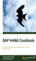 Okładka książki: SAP HANA Cookbook. Your all-inclusive guide to understanding SAP HANA with practical recipes with over 50 recipes