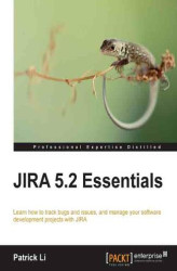 Okładka: JIRA 5.2 Essentials. Learn how to track bugs and issues, and manage your software development projects with JIRA - Second Edition