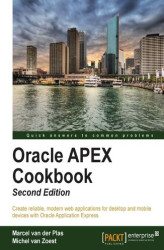 Okładka: Oracle APEX Cookbook. Get straight into developing modern web applications, including mobile, using the recipes in this brilliant cookbook for Oracle Application Express (APEX). From the basics to more advanced features, it’s a reference book and guide in